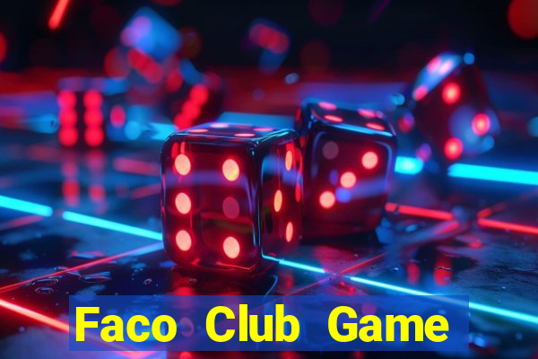 Faco Club Game Bài Bốc Club