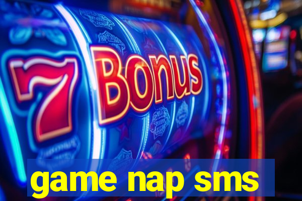 game nap sms