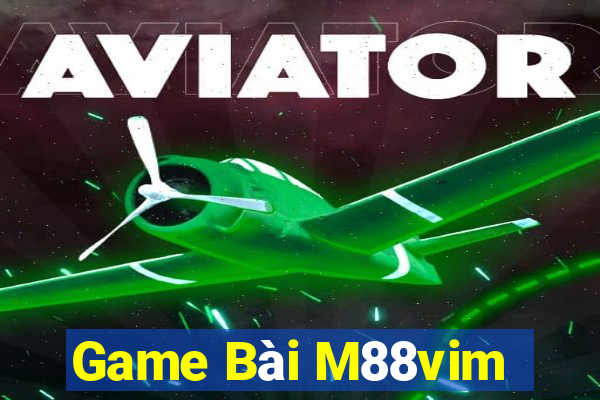 Game Bài M88vim