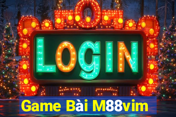 Game Bài M88vim