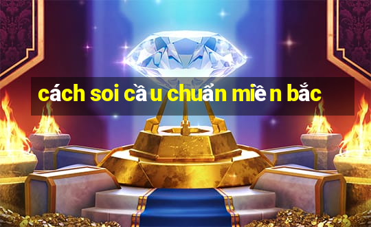 cách soi cầu chuẩn miền bắc