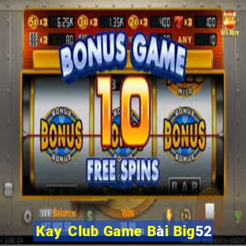 Kay Club Game Bài Big52