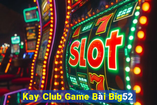 Kay Club Game Bài Big52