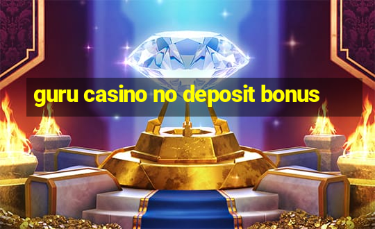 guru casino no deposit bonus