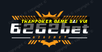 Thanpoker Game Bài Vui