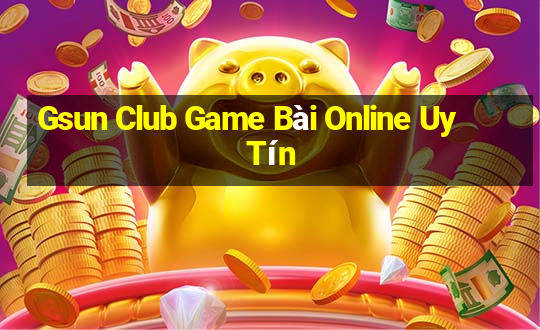 Gsun Club Game Bài Online Uy Tín