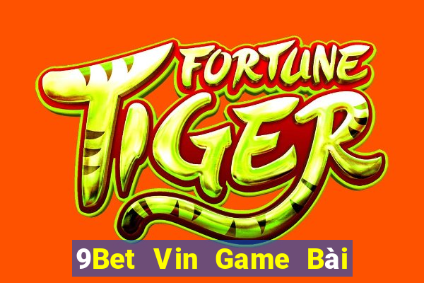 9Bet Vin Game Bài Tiến Lên