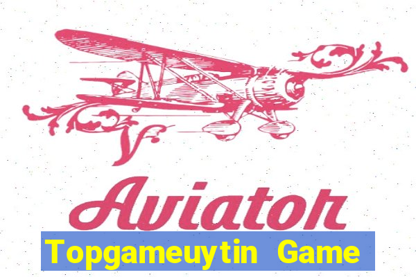 Topgameuytin Game Bài Tài Xỉu