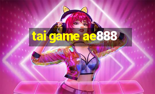 tai game ae888