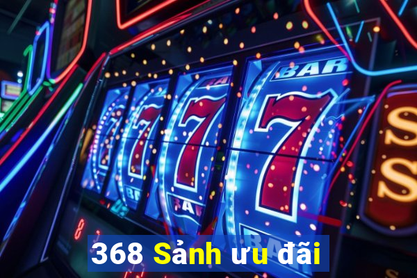 368 Sảnh ưu đãi