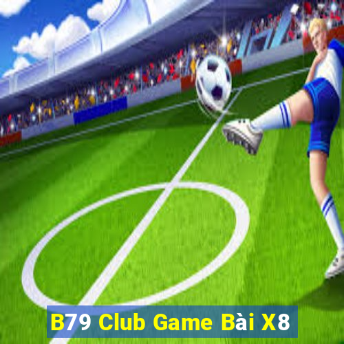 B79 Club Game Bài X8