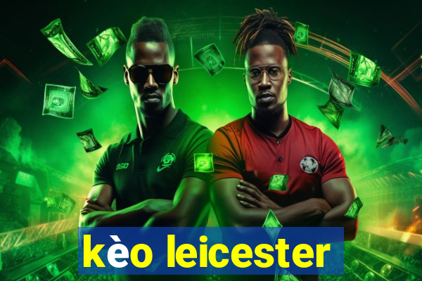 kèo leicester