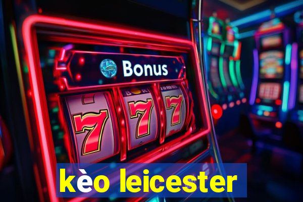 kèo leicester