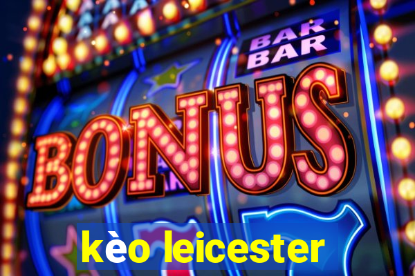 kèo leicester