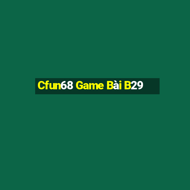 Cfun68 Game Bài B29