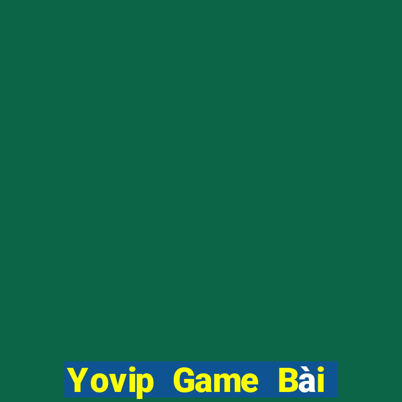 Yovip Game Bài Chơi Với Bạn Bè