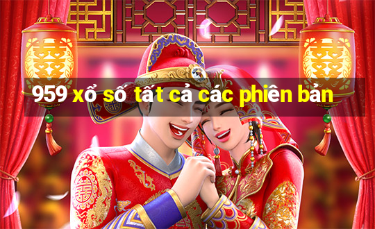 959 xổ số tất cả các phiên bản