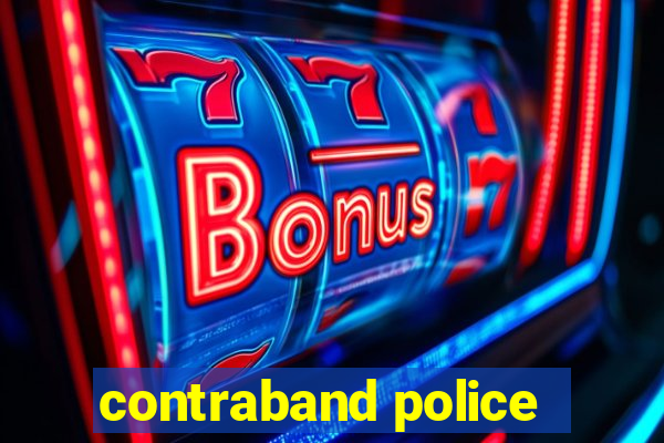 contraband police