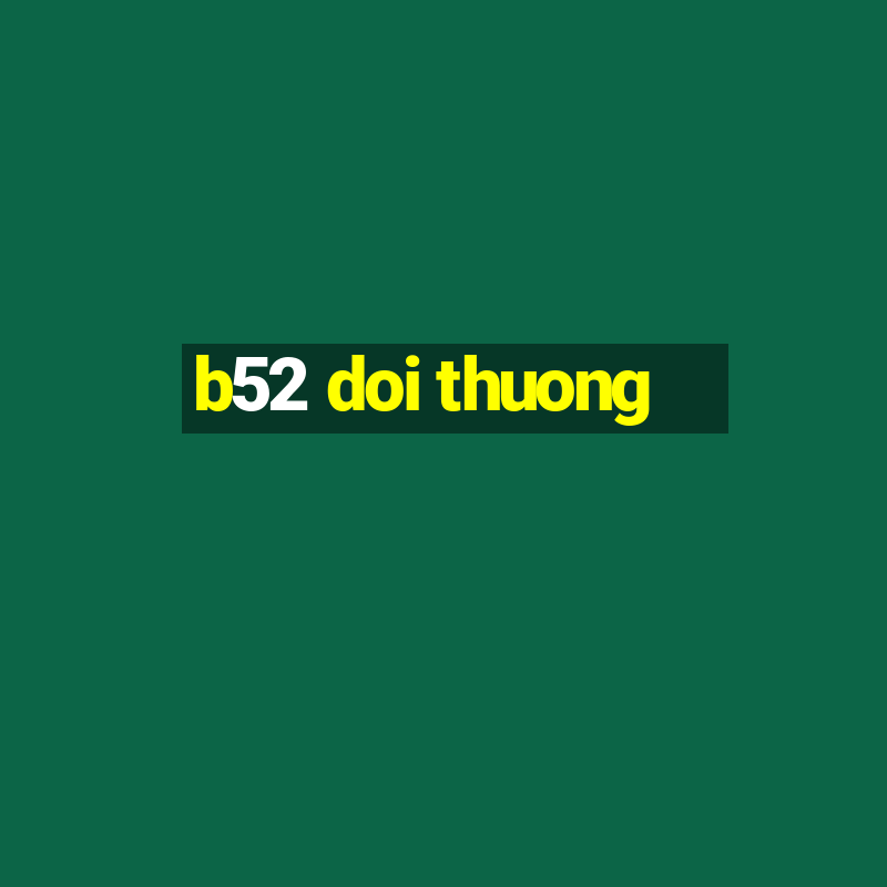 b52 doi thuong