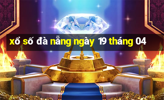 xổ số đà nẵng ngày 19 tháng 04