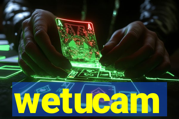 wetucam