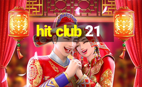 hit club 21