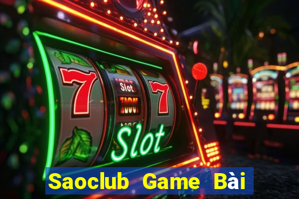 Saoclub Game Bài Đổi Thưởng Trực Tuyến