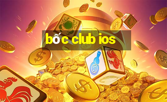 bốc club ios