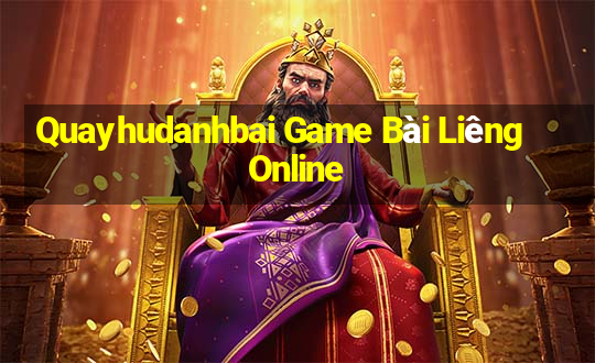 Quayhudanhbai Game Bài Liêng Online