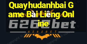 Quayhudanhbai Game Bài Liêng Online