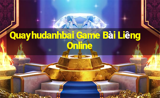 Quayhudanhbai Game Bài Liêng Online