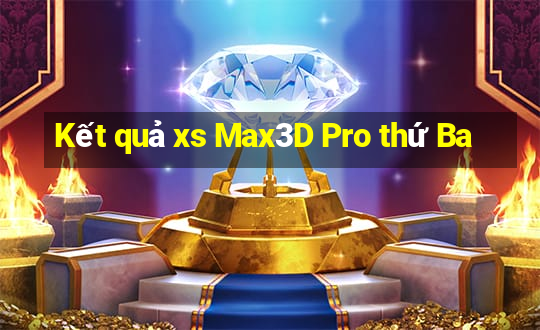 Kết quả xs Max3D Pro thứ Ba