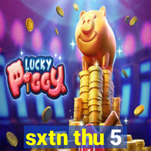 sxtn thu 5