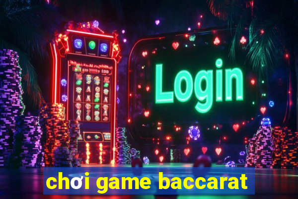 chơi game baccarat