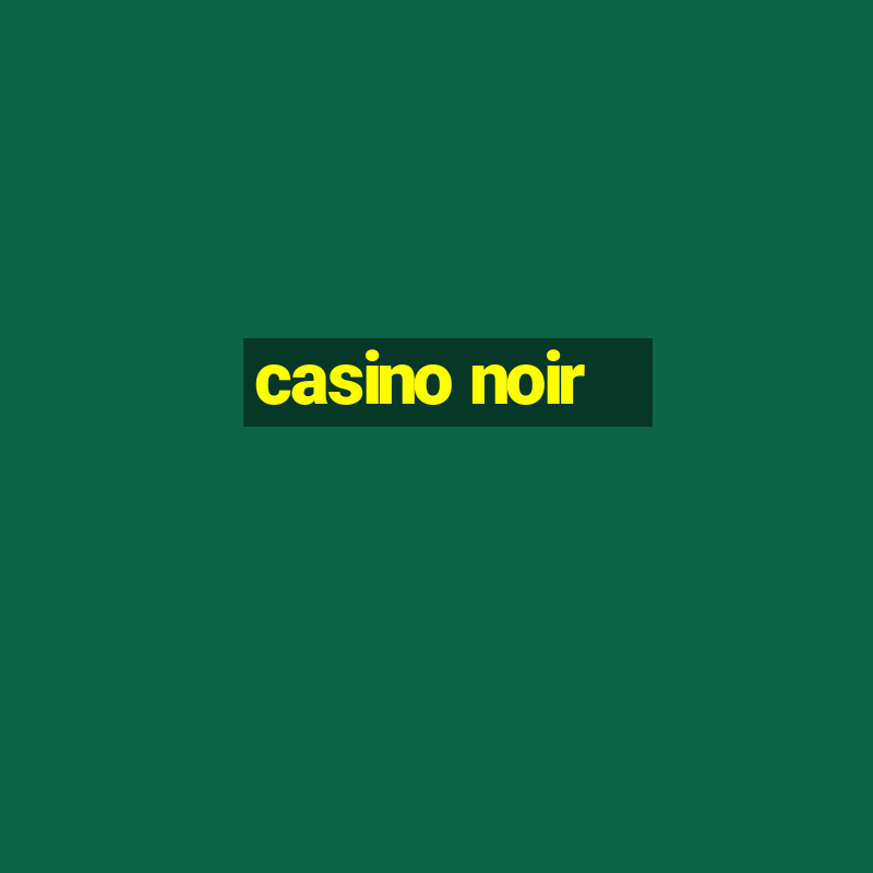 casino noir