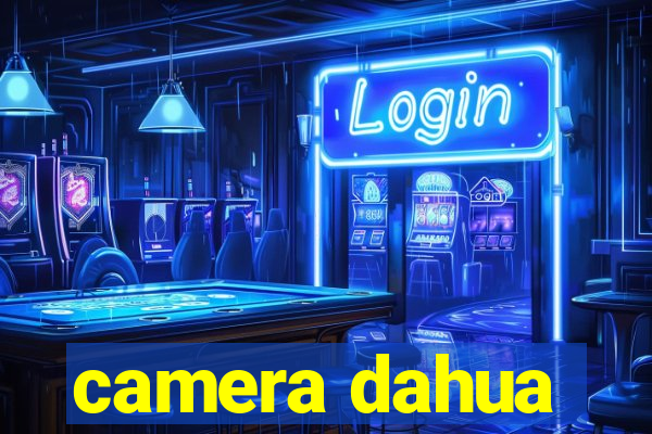 camera dahua