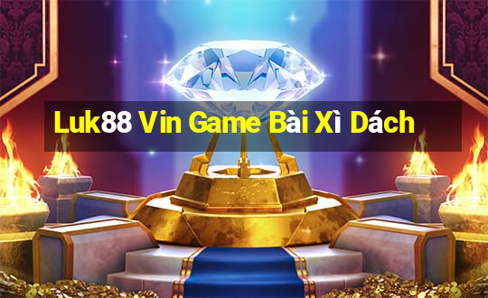 Luk88 Vin Game Bài Xì Dách