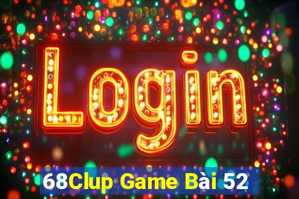 68Clup Game Bài 52