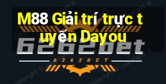 M88 Giải trí trực tuyến Dayou