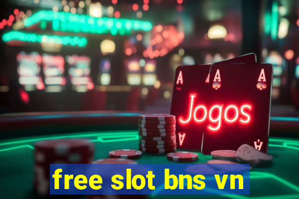 free slot bns vn