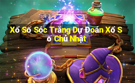 Xổ Số Sóc Trăng Dự Đoán Xổ Số Chủ Nhật