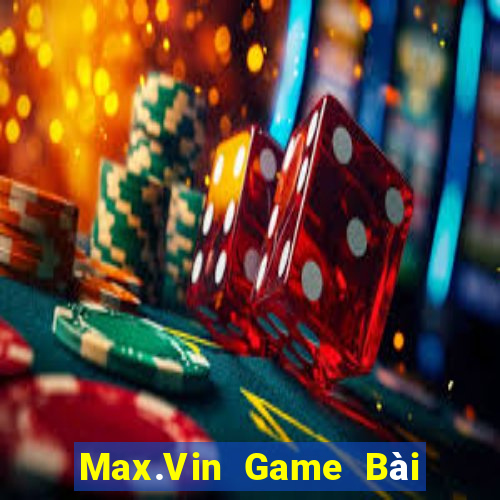 Max.Vin Game Bài 1 Đổi 1