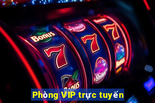 Phòng VIP trực tuyến