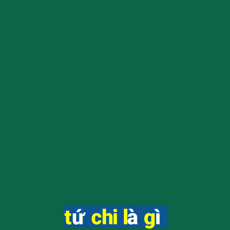 tứ chi là gì