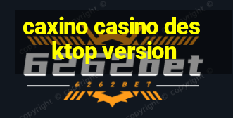 caxino casino desktop version