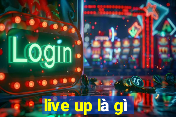 live up là gì