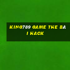 King789 Game The Bài Hack