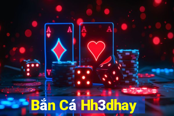 Bắn Cá Hh3dhay