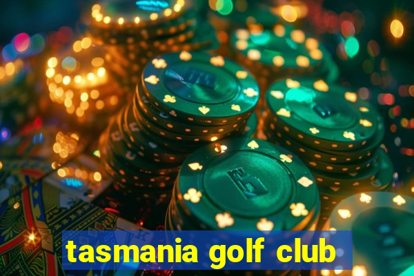 tasmania golf club