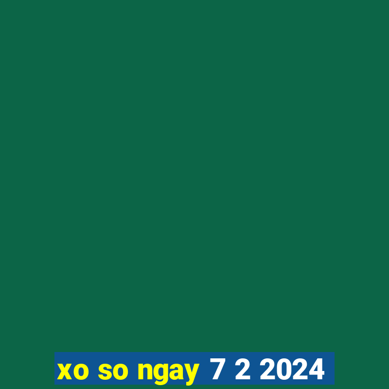 xo so ngay 7 2 2024